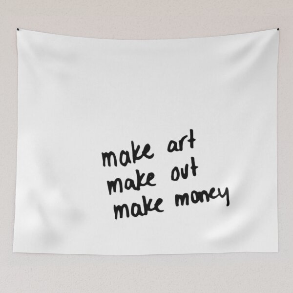 Item preview, make art make out make money designed and sold by effortlesstudio.