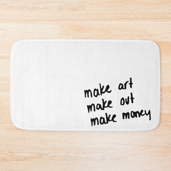 Item preview, make art make out make money designed and sold by effortlesstudio.