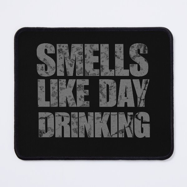 Item preview, Smells Like Day Drinking designed and sold by TheEndDesign.