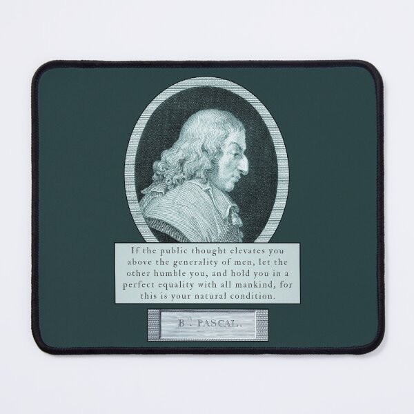Item preview, Blaise Pascal quote: If the public thought elevates you above the generality of men, let the other humble you,  designed and sold by artbleed.
