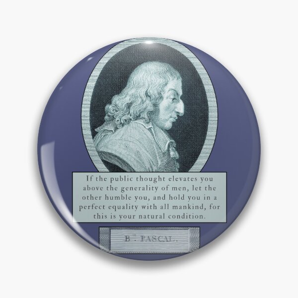 Item preview, Blaise Pascal quote: If the public thought elevates you above the generality of men, let the other humble you,  designed and sold by artbleed.