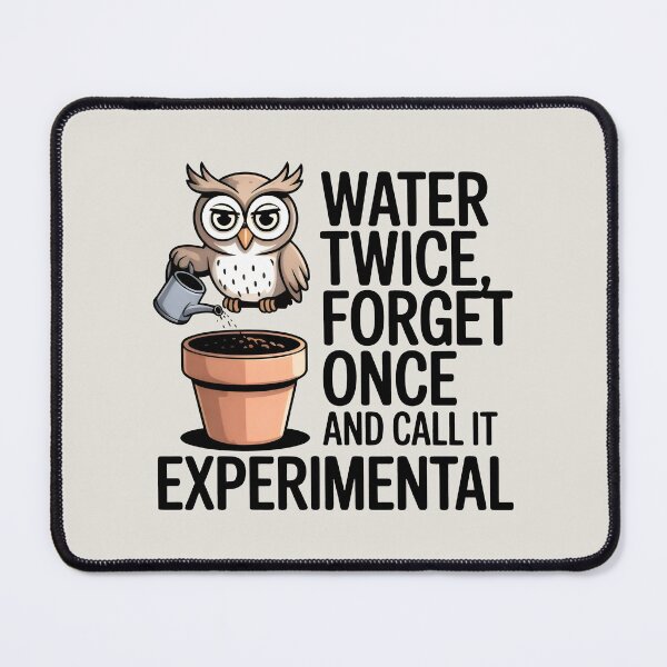 Item preview, Water Twice Forget Once Call It Experimental Funny Owl Gardener Art designed and sold by SplashTastic.