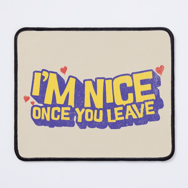 Item preview, I’m Nice Once You Leave designed and sold by dudelinart.
