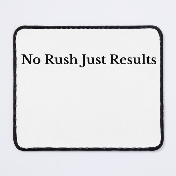 Item preview, No Rush Just Results Motivational Quote designed and sold by RICHKIDSSTUDIO.