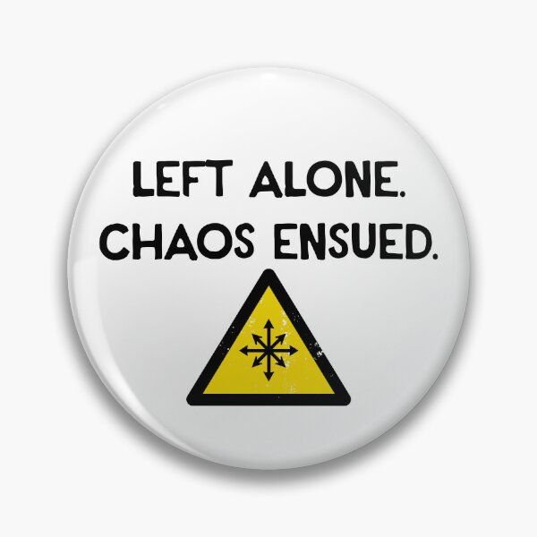 Item preview, Left Alone. Chaos Ensued. - Chaos Star designed and sold by R-A Designs.