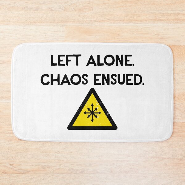 Item preview, Left Alone. Chaos Ensued. - Chaos Star designed and sold by R-A Designs.