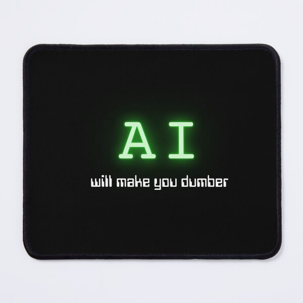 Item preview, AI will make you dumber (Neon Green) designed and sold by ProjectLui.