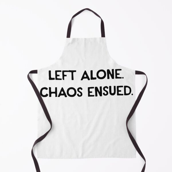 Item preview, Left Alone. Chaos Ensued. - Text Only designed and sold by R-A Designs.