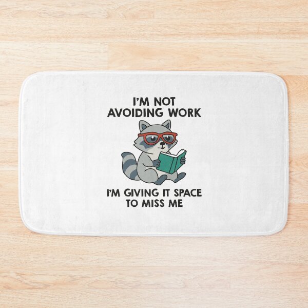 Item preview, I’m Not Avoiding Work I’m Giving It Space To Miss Me designed and sold by NQArtist.
