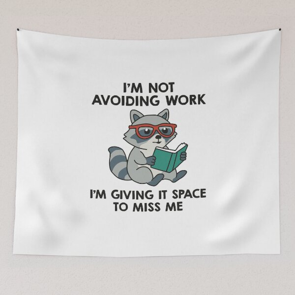 Item preview, I’m Not Avoiding Work I’m Giving It Space To Miss Me designed and sold by NQArtist.