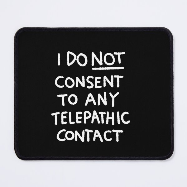 Item preview, I DO NOT CONSENT TO ANY TELEPATHIC CONTACT designed and sold by emmatayllor.