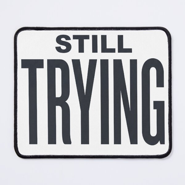 Item preview, Still Trying Motivational Resilience Quote Typography designed and sold by Bambear.