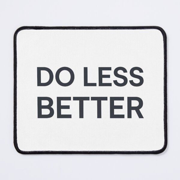 Item preview, Do Less Better Productivity Quote Minimalist designed and sold by Bambear.