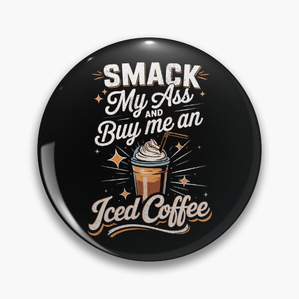 Item preview, Smack My Ass and Buy Me an Iced Coffee designed and sold by BlightedArt.