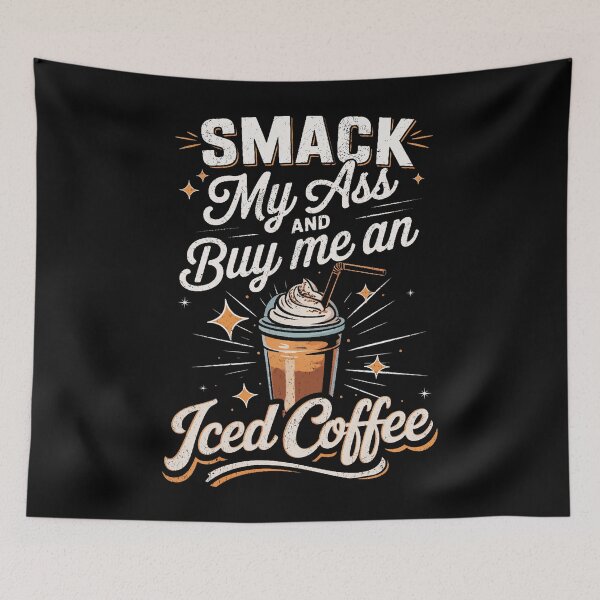 Item preview, Smack My Ass and Buy Me an Iced Coffee designed and sold by BlightedArt.