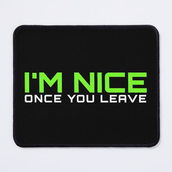 Item preview, I’m Nice Once You Leave designed and sold by dudelinart.