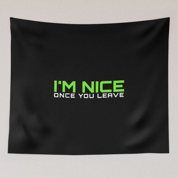 Item preview, I’m Nice Once You Leave designed and sold by dudelinart.