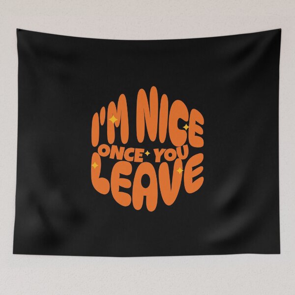 Item preview, I’m Nice Once You Leave designed and sold by dudelinart.