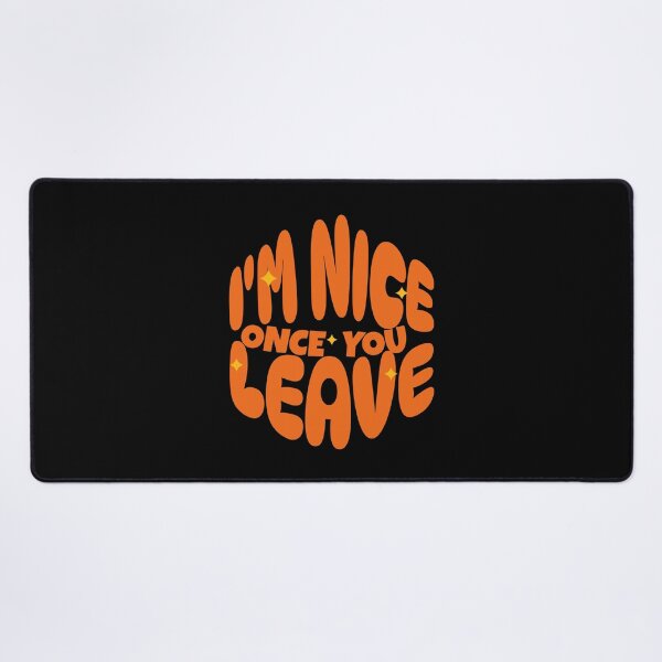 Item preview, I’m Nice Once You Leave designed and sold by dudelinart.
