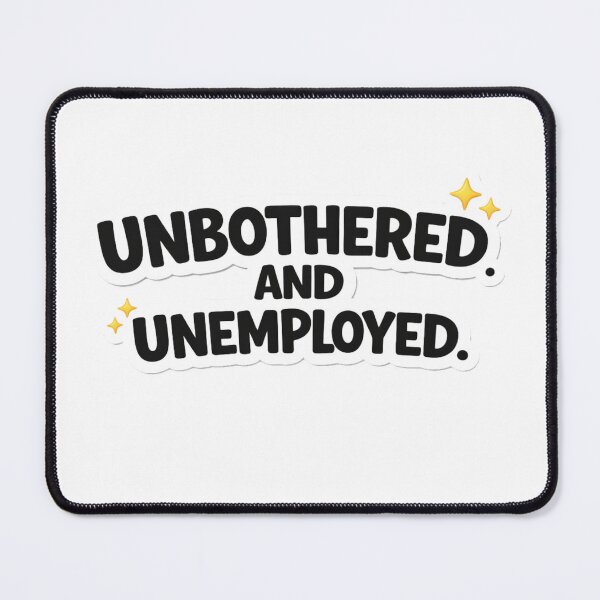 Item preview, Unbothered and Unemployed Savage Funny Text Sticker | Dark Humor Quote designed and sold by RelateAndTee.