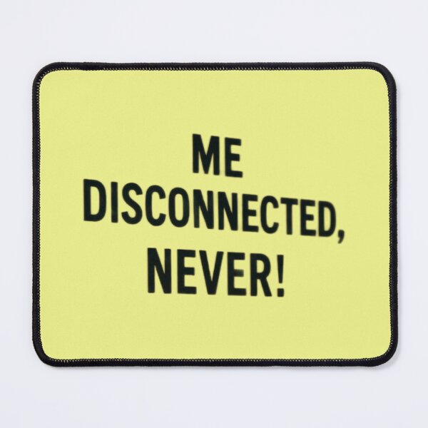 Item preview,  ME DISCONNECTED, NEVER ! designed and sold by Catfcreations.