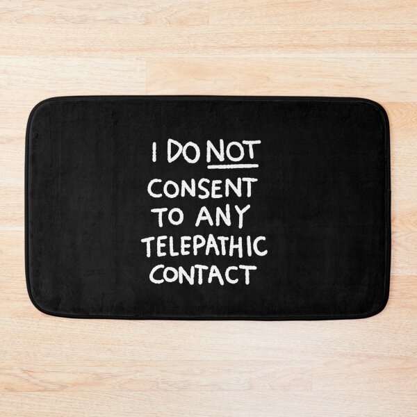 Item preview, I DO NOT CONSENT TO ANY TELEPATHIC CONTACT designed and sold by kellymyer.