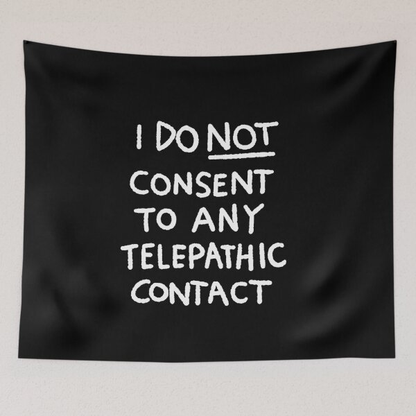 Item preview, I DO NOT CONSENT TO ANY TELEPATHIC CONTACT designed and sold by kellymyer.