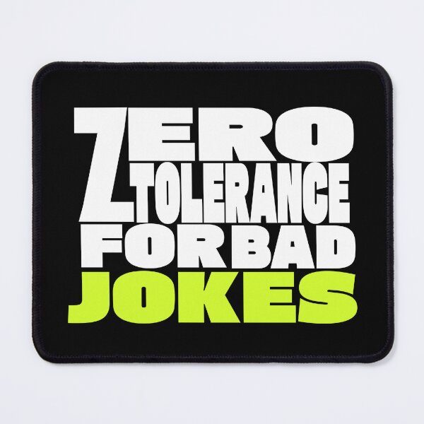 Item preview, Zero Tolerance For Bad Jokes designed and sold by TheFineShirt.