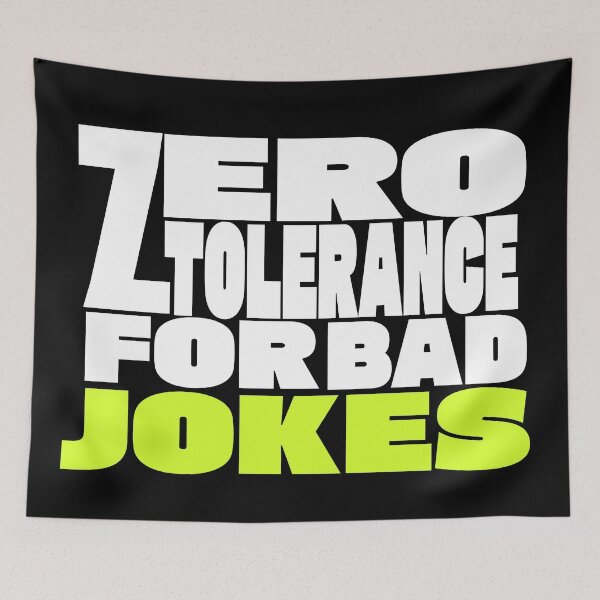 Item preview, Zero Tolerance For Bad Jokes designed and sold by TheFineShirt.