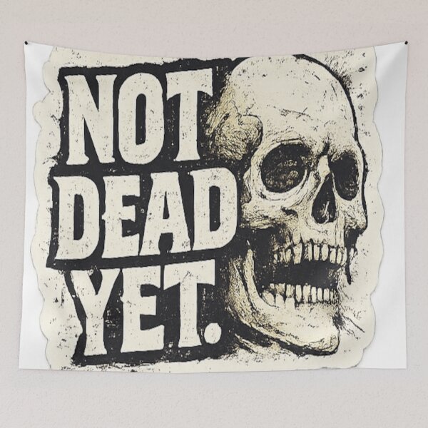 Item preview, Not Dead Yet – Dark Humor Skull Typography designed and sold by BoldLineDesign.