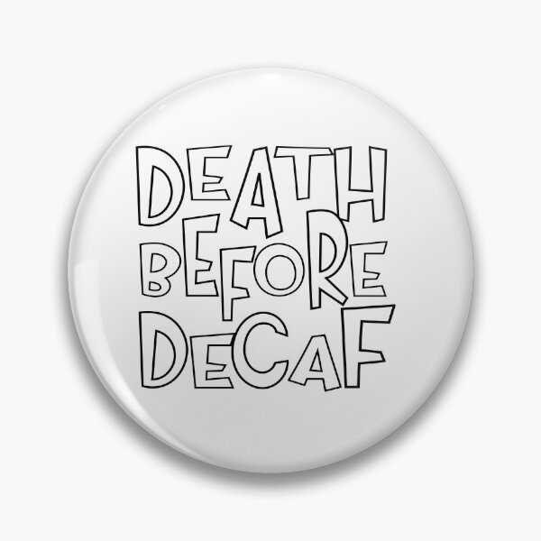 Item preview, death before decaf designed and sold by sednalafandy79.