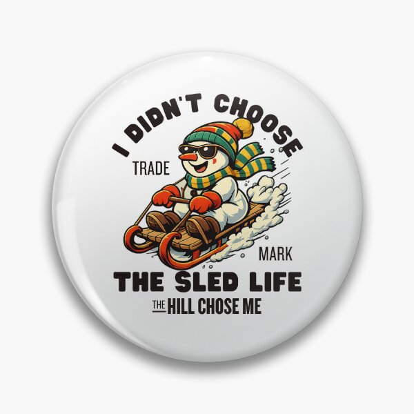 Item preview, Sledding : I didn't choose the sled life, the hill chose me designed and sold by Peerless-Prime.