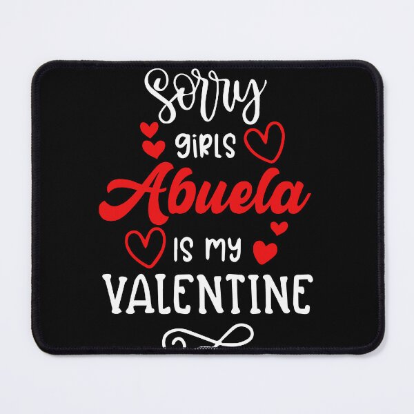 Item preview, Sorry Girls My Abuela Is My Valentine designed and sold by GrumpySableye.