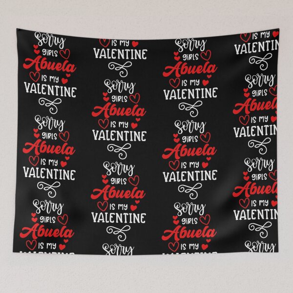 Item preview, Sorry Girls My Abuela Is My Valentine designed and sold by GrumpySableye.