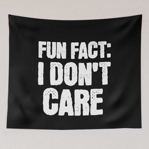 Item preview, Fun Fact I Don’t Care Funny Sarcastic Quote designed and sold by BornBorn.