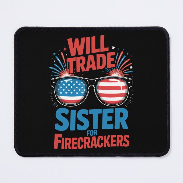 Item preview, Will Trade Sister For Firecrackers Funny Patriotic Quote designed and sold by flagylART.