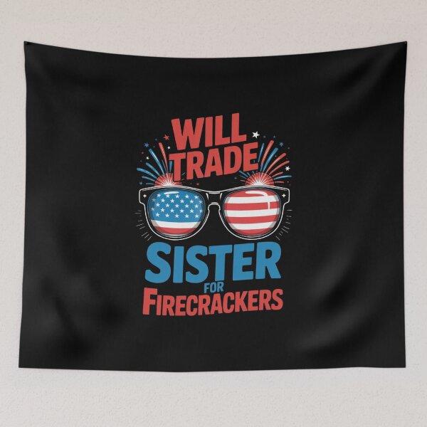 Item preview, Will Trade Sister For Firecrackers Funny Patriotic Quote designed and sold by flagylART.