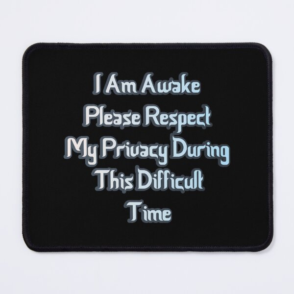Item preview, i am awake please respect my privacy during this difficult time designed and sold by MrMedy.