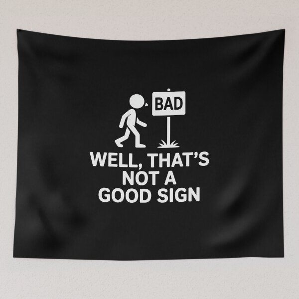 Item preview, Well Thats Not A Good Sign Funny Sarcastic Quote designed and sold by flagylART.