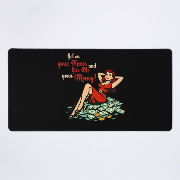 Item preview, Get on your Knees and Give ME your Money! designed and sold by MissFreya.