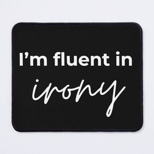 Item preview, I'm fluent in irony designed and sold by youniversum-eu.