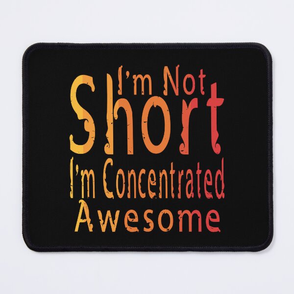 Item preview, I'm Not Short I'm Concentrated Awesome designed and sold by MrMedy.