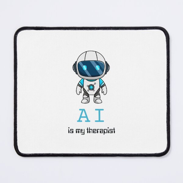 Item preview, AI is my therapist (AI robot) designed and sold by ProjectLui.