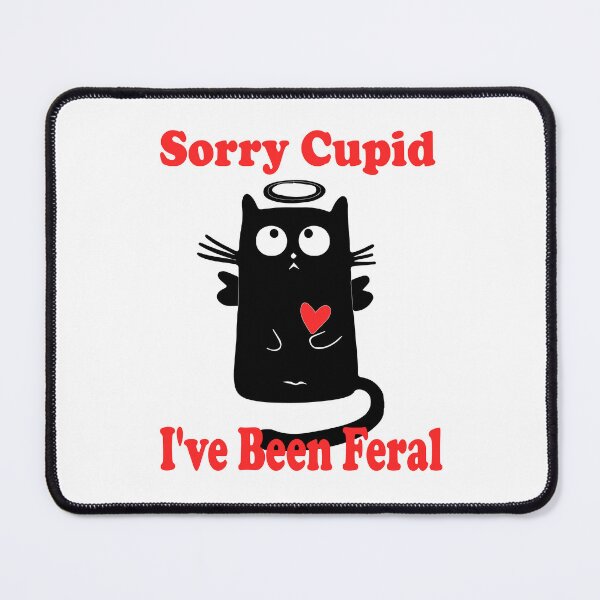 Item preview, Sorry Cupid I've Been Feral Valentine's Day Cat Lover designed and sold by GrumpySableye.