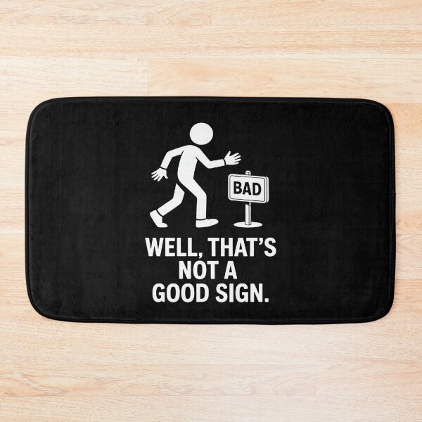 Item preview, Well Thats Not A Good Sign Funny Sarcastic Quote designed and sold by flagylART.