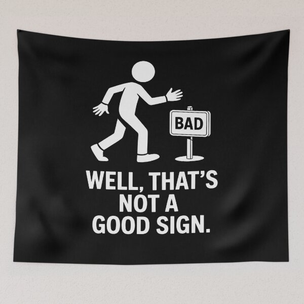 Item preview, Well Thats Not A Good Sign Funny Sarcastic Quote designed and sold by flagylART.