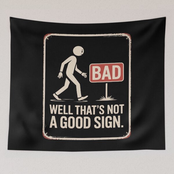 Item preview, Well Thats Not A Good Sign Funny Sarcastic Quote designed and sold by flagylART.