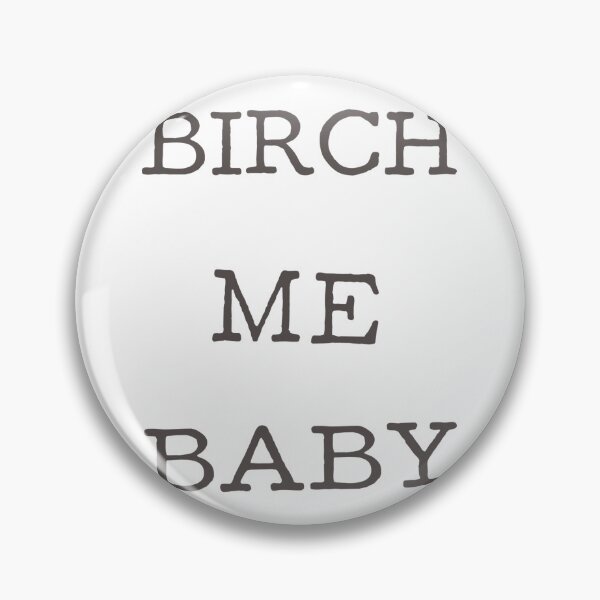 Artikelvorschau, BIRCH ME BABY entworfen und verkauft von RonnyMilleo.