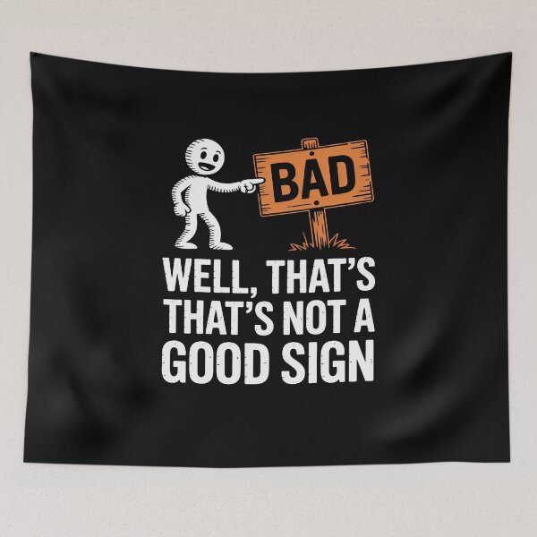 Item preview, Well Thats Not A Good Sign Funny Sarcastic Quote designed and sold by flagylART.