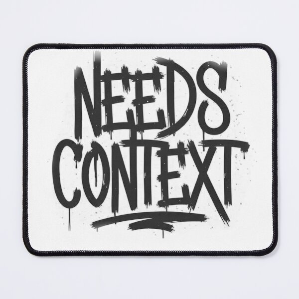 Item preview, Needs Context – Funny Relatable Quote Shirt designed and sold by WearContext.